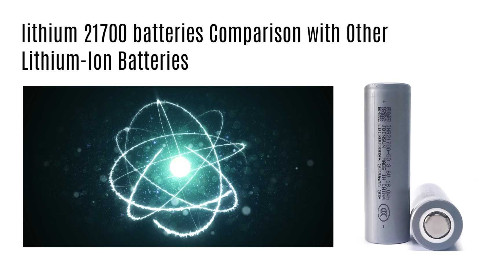 lithium 21700 batteries Comparison with Other Lithium-Ion Batteries 21700 factory joinsun