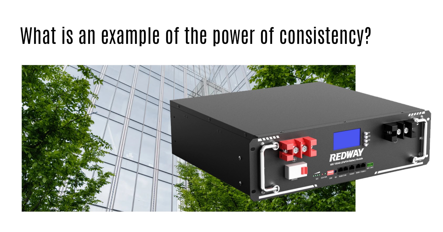What is an example of the power of consistency? server rack battery factory