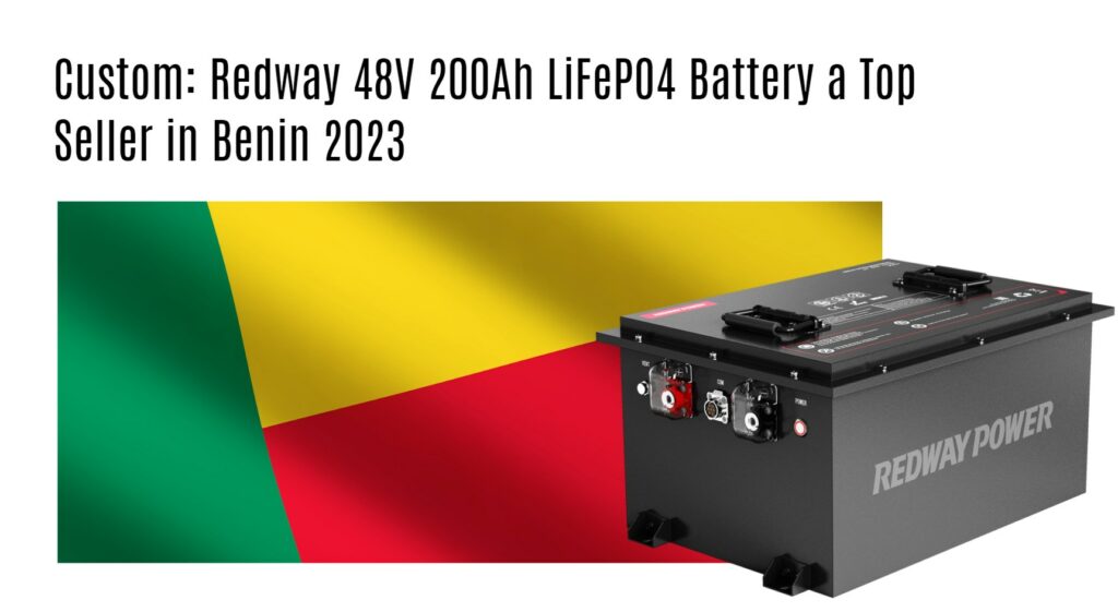Custom: Redway 48V 200Ah LiFePO4 Battery a Top Seller in Benin 2023