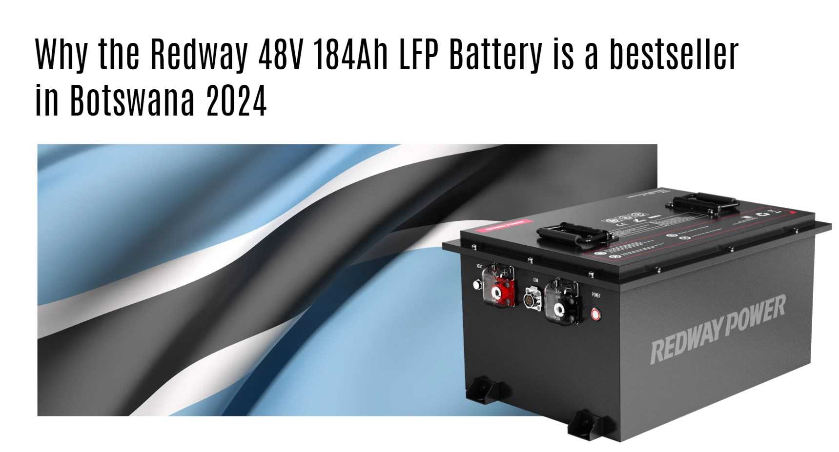 Why the Redway 48V 184Ah LFP Battery is a bestseller in Botswana 2024