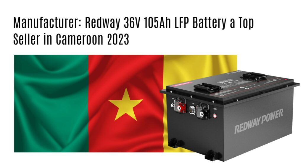 Manufacturer: Redway 36V 105Ah LFP Battery a Top Seller in Cameroon 2023