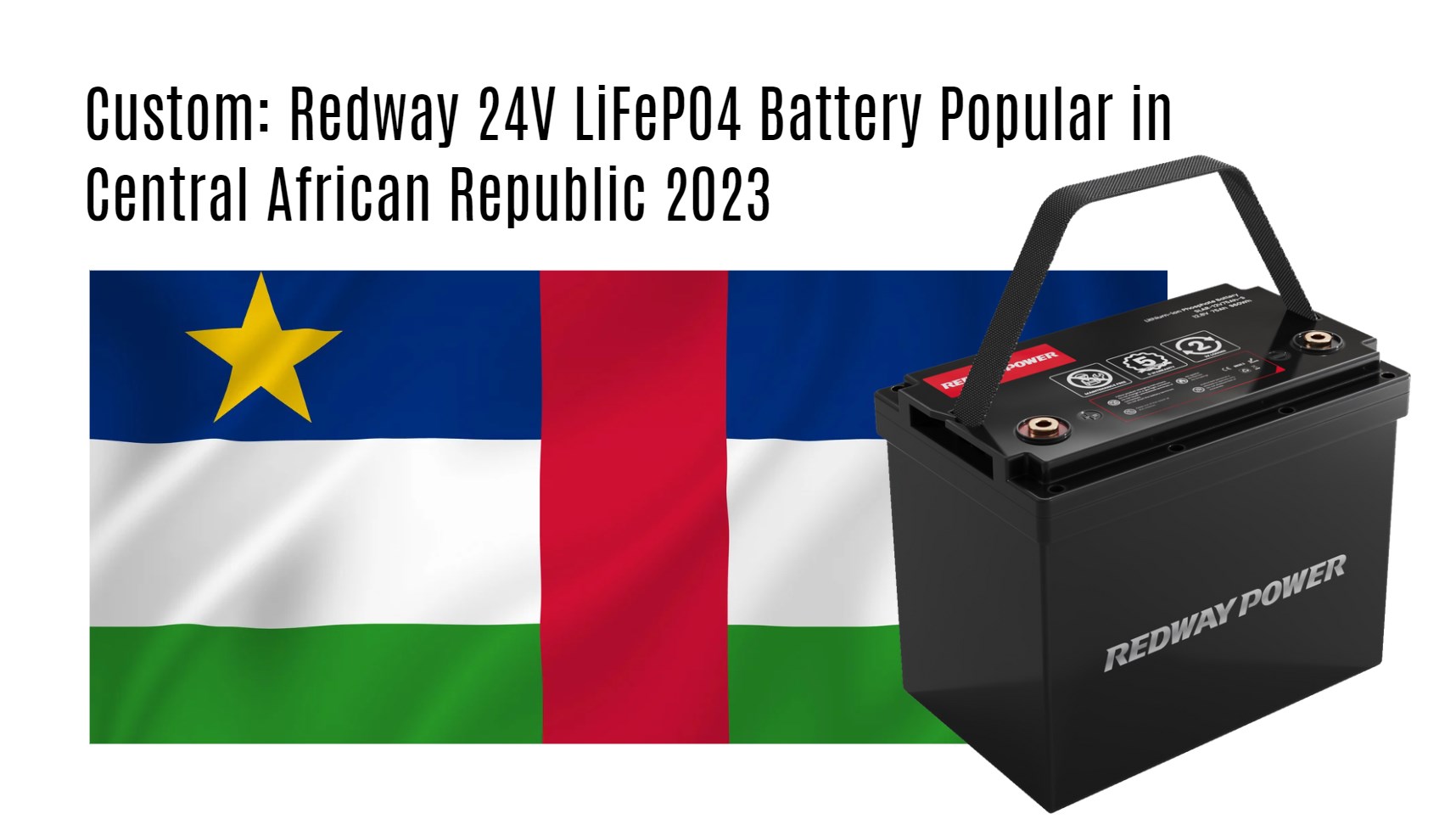 Custom: Redway 24V LiFePO4 Battery Popular in Central African Republic 2023