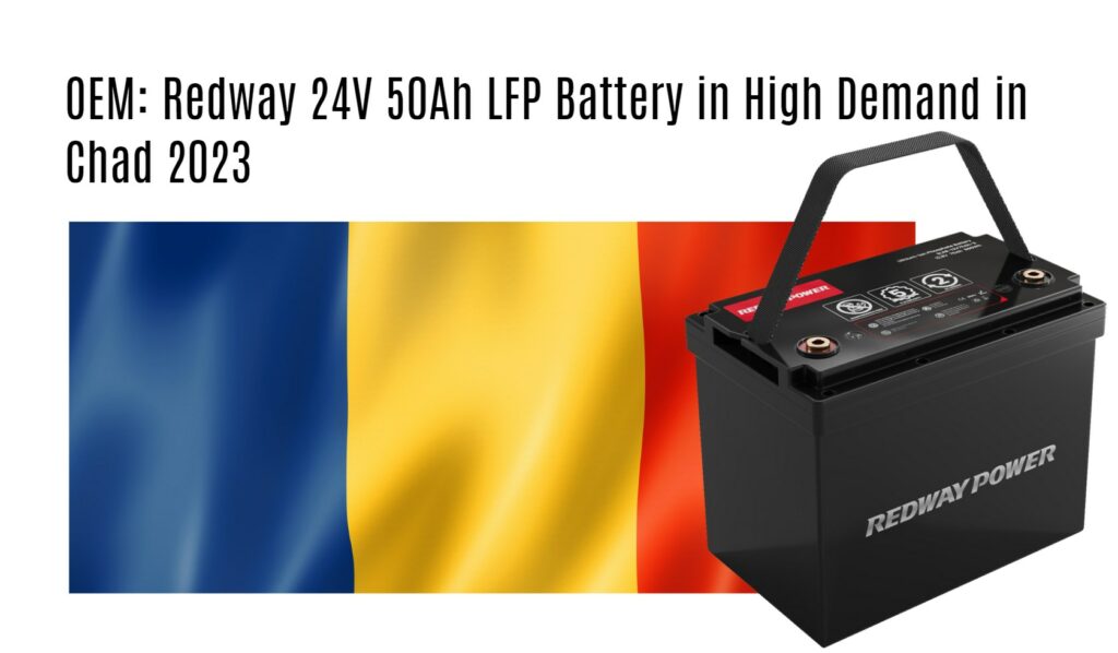 OEM: Redway 24V 50Ah LFP Battery in High Demand in Chad 2023