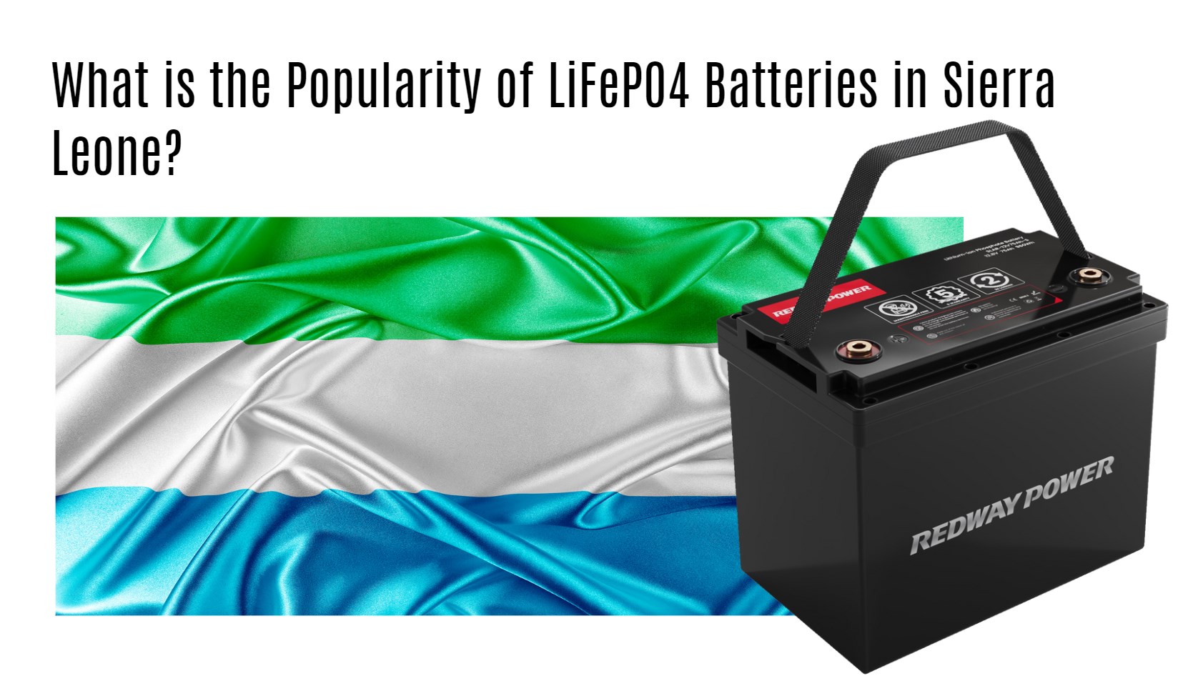 What is the Popularity of LiFePO4 Batteries in Sierra Leone?