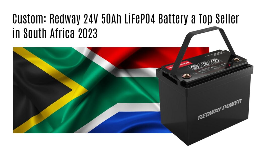 Custom: Redway 24V 50Ah LiFePO4 Battery a Top Seller in South Africa 2023