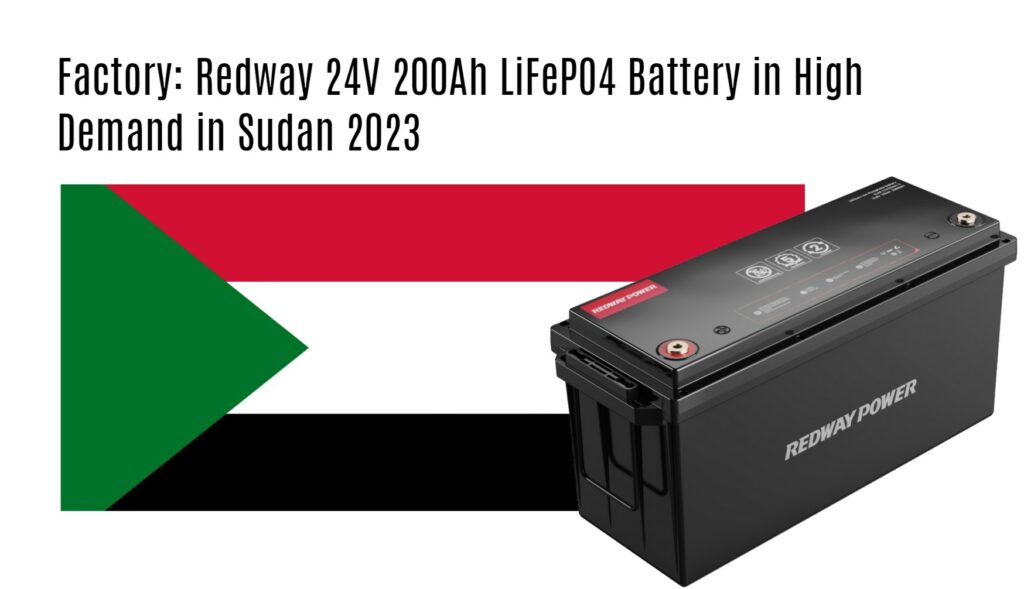 Factory: Redway 24V 200Ah LiFePO4 Battery in High Demand in Sudan 2023