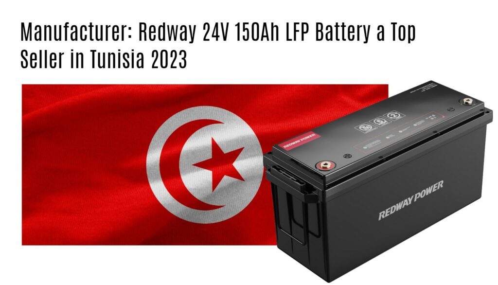 Manufacturer: Redway 24V 150Ah LFP Battery a Top Seller in Tunisia 2023