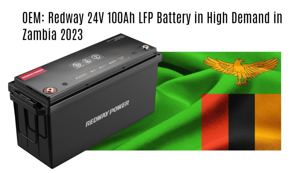 OEM: Redway 24V 100Ah LFP Battery in High Demand in Zambia 2023