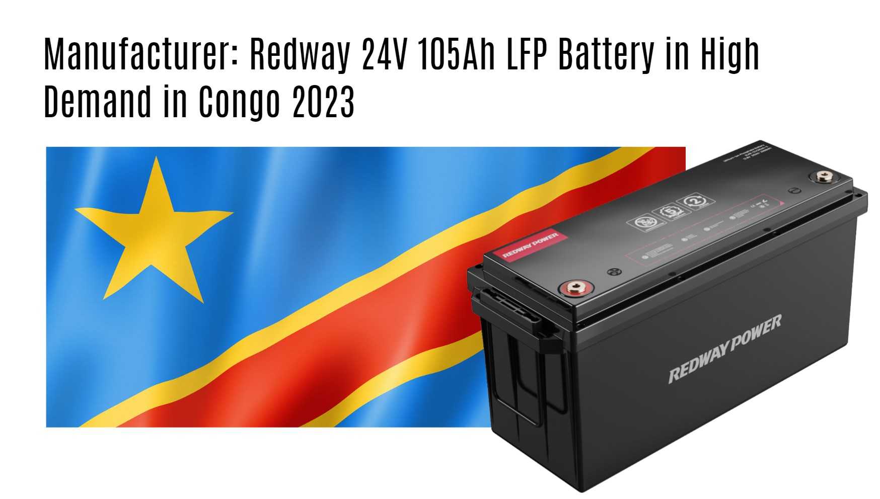 Manufacturer: Redway 24V 105Ah LFP Battery in High Demand in Congo 2023