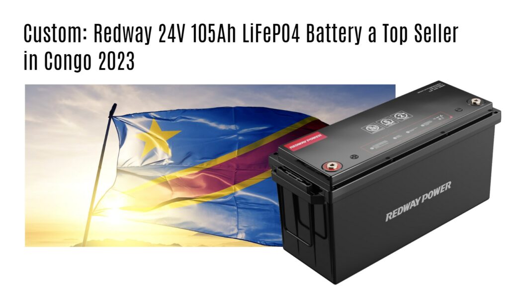 Custom: Redway 24V 105Ah LiFePO4 Battery a Top Seller in Congo 2023