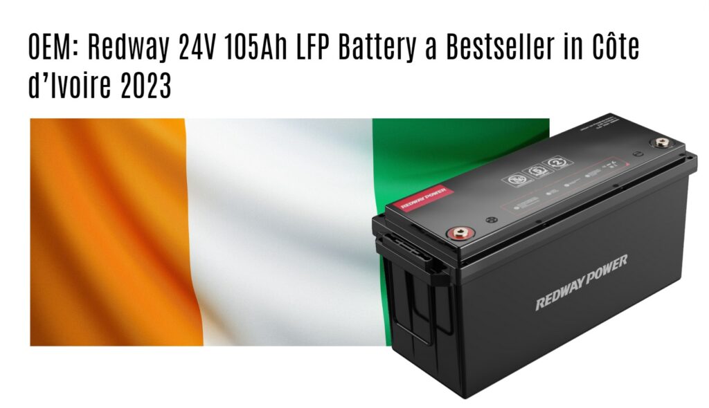 OEM: Redway 24V 105Ah LFP Battery a Bestseller in Côte d’Ivoire 2023