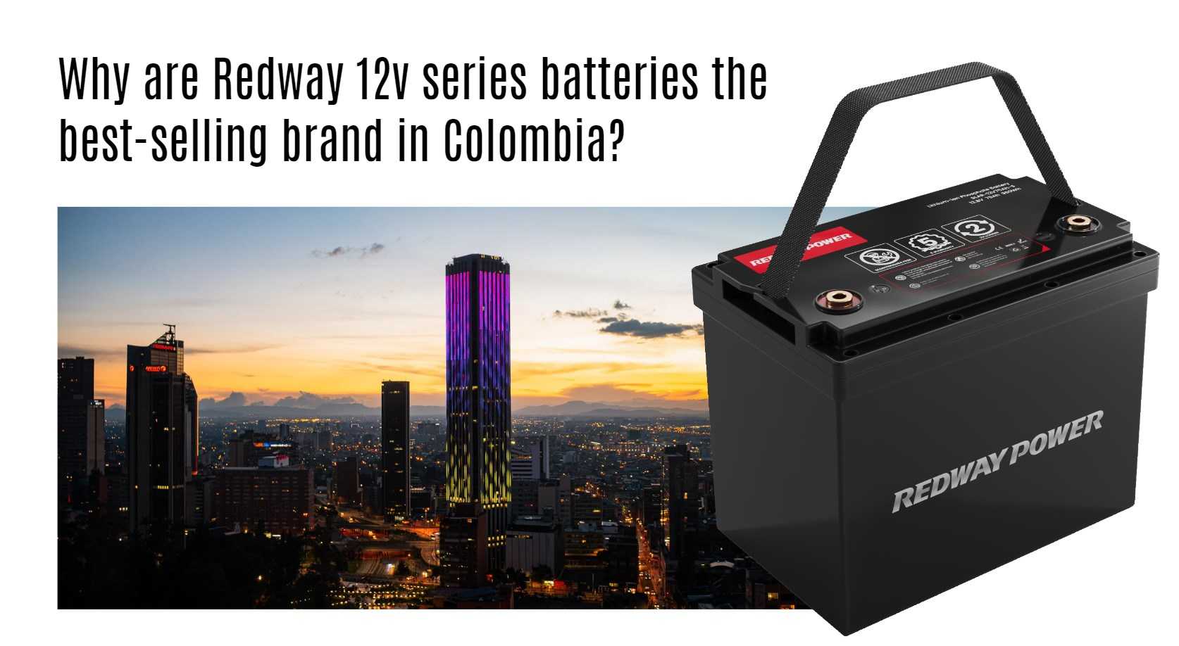 Why are Redway 12v series batteries the best-selling brand in Colombia?