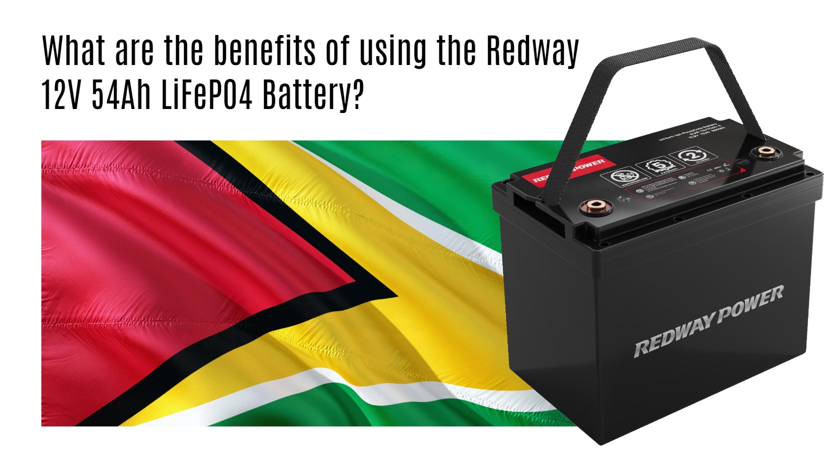 What are the benefits of using the Redway 12V 54Ah LiFePO4 Battery in Guyana?
