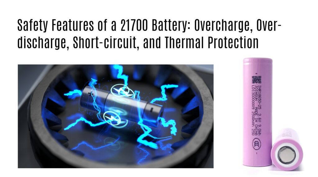 Safety Features of a 21700 Battery: Overcharge, Over-discharge, Short-circuit, and Thermal Protection joinsun 21700 factory