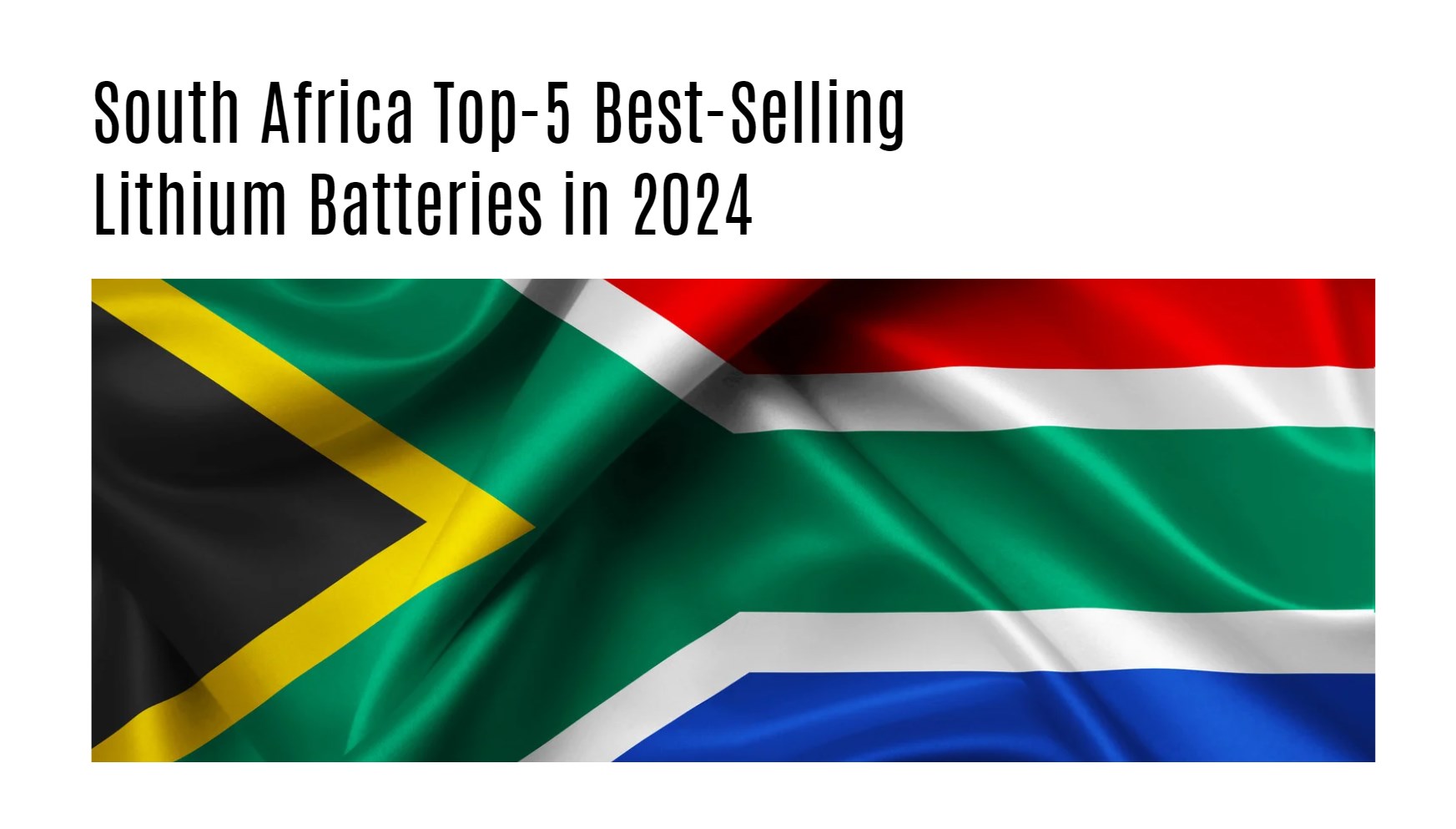 South Africa Top-5 Best-Selling Lithium Batteries in 2024
