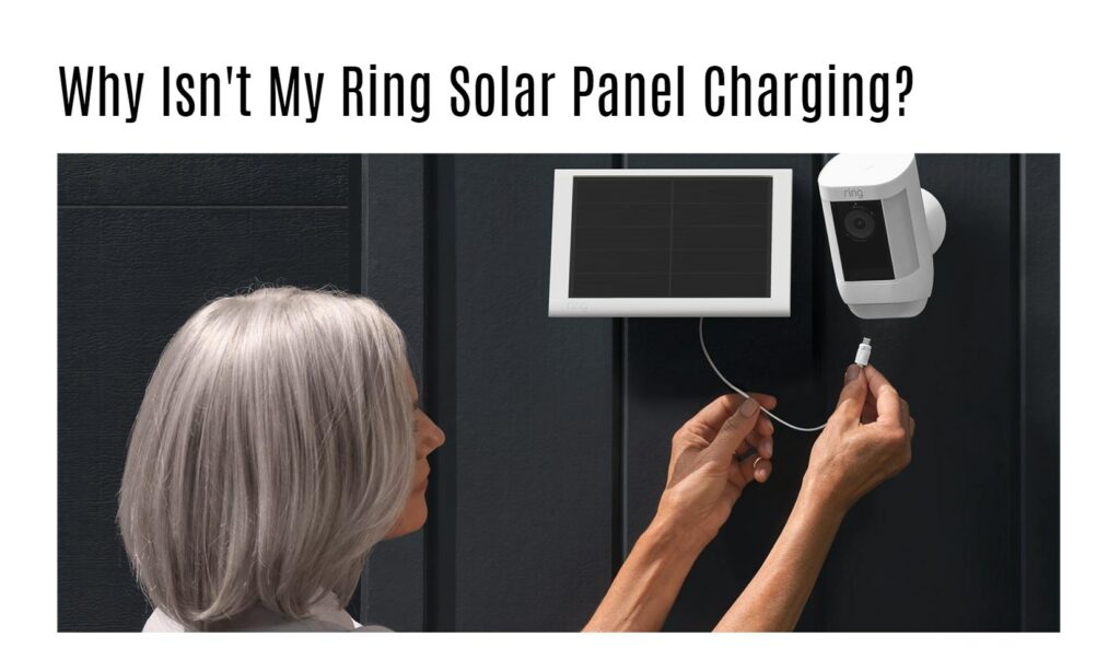 Troubleshooting Guide: Why Isn't My Ring Solar Panel Charging?