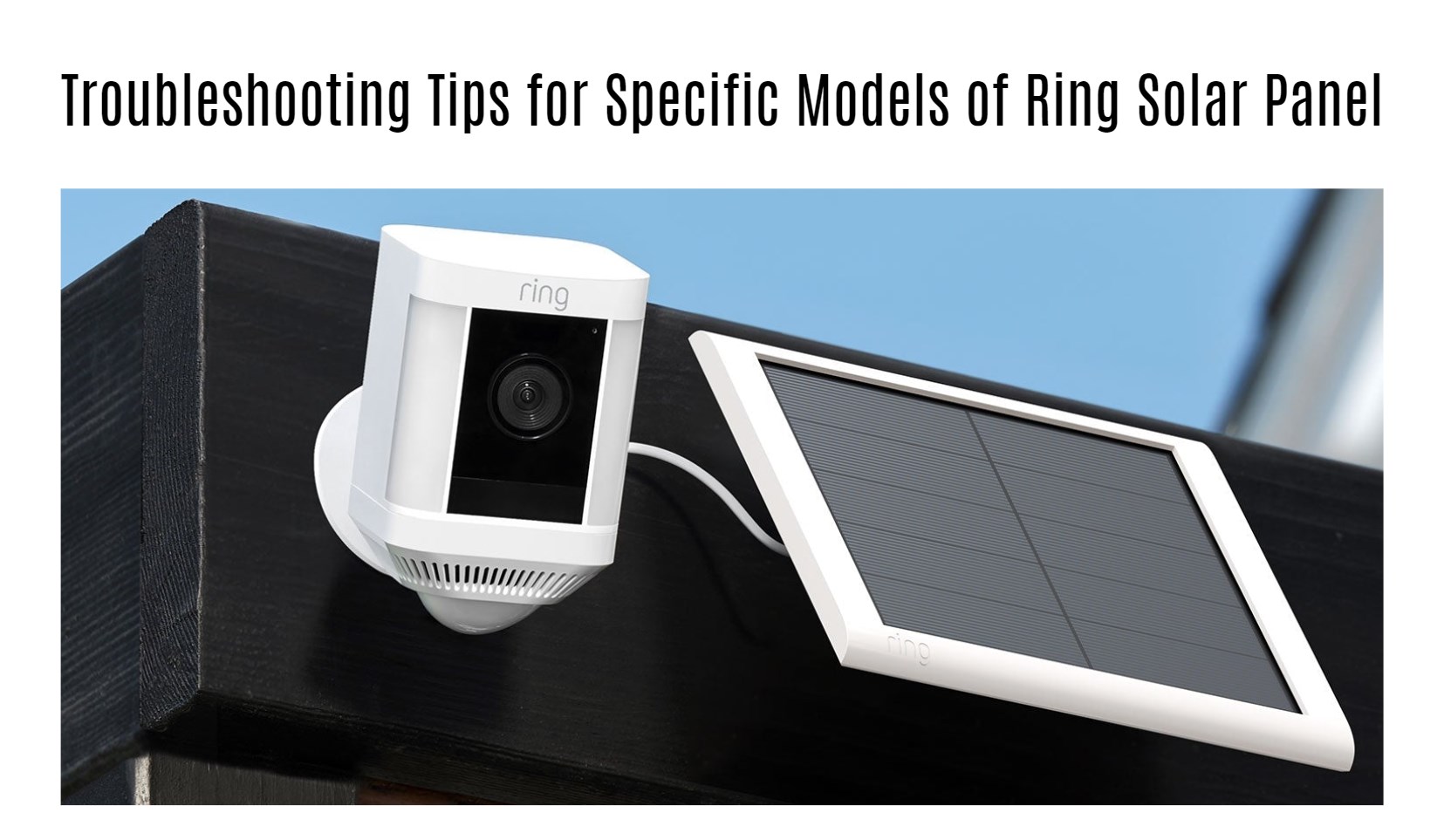 Troubleshooting Tips for Specific Models of Ring Solar Panel