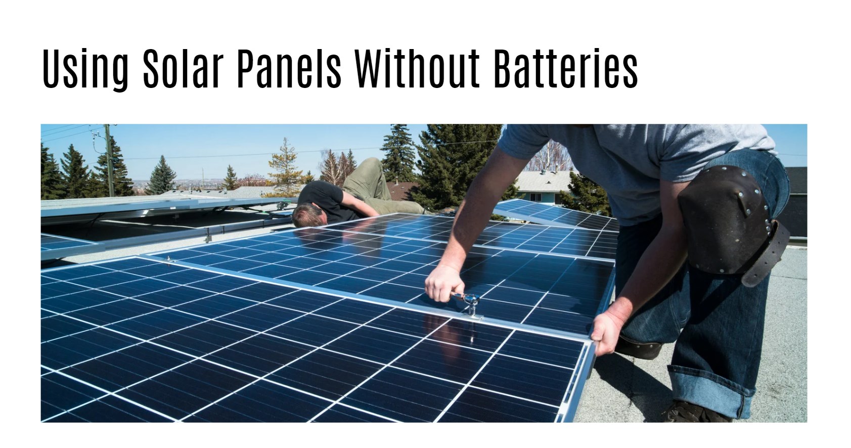 Using Solar Panels Without Batteries