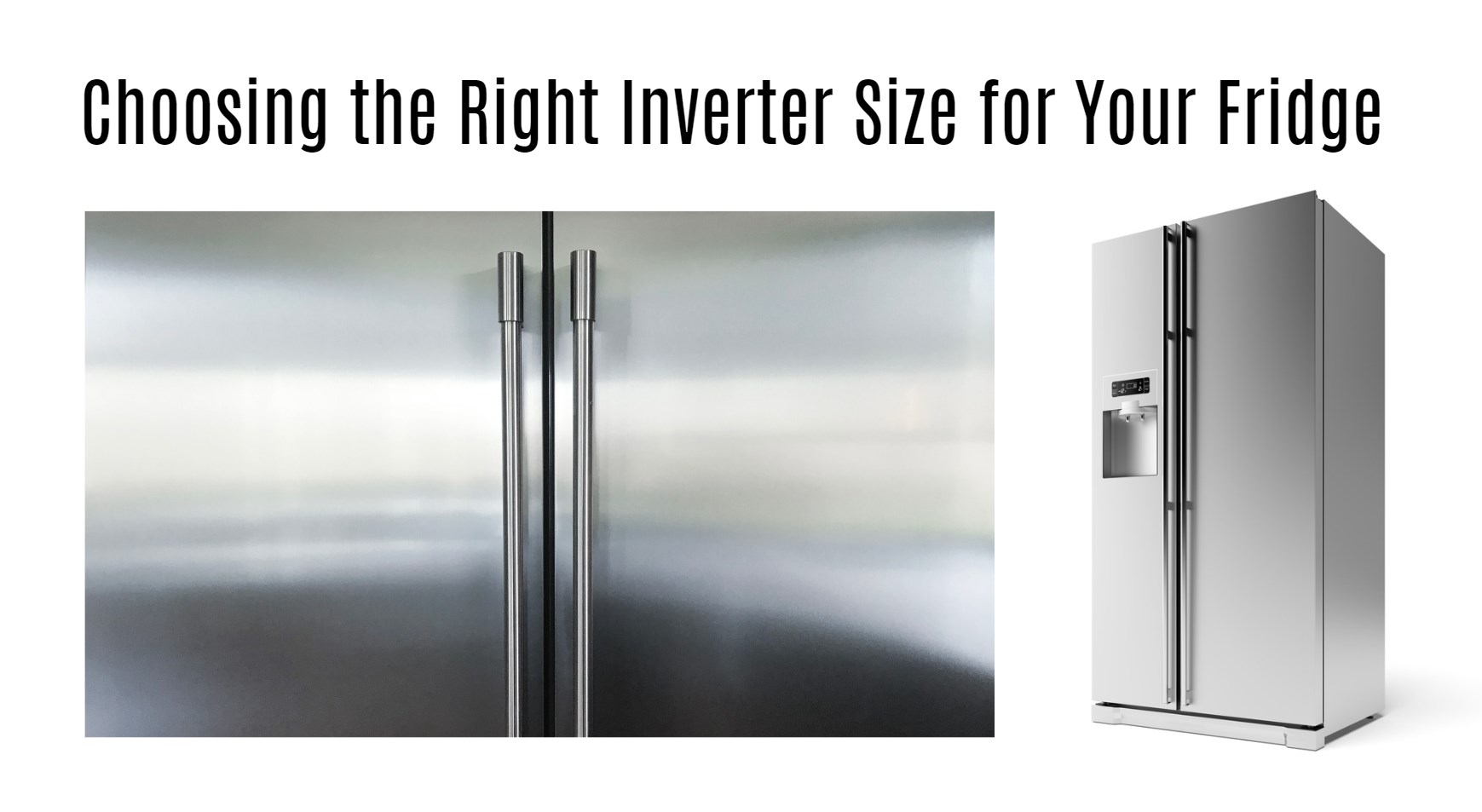 Choosing the Right Inverter Size for Your Fridge: A Comprehensive Guide
