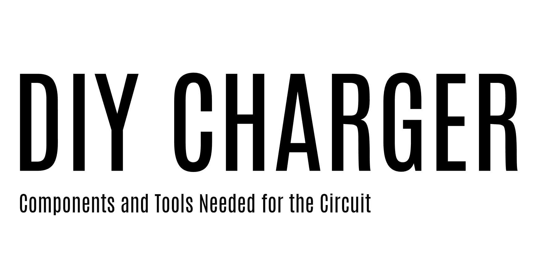 Components and Tools Needed for the Circuit