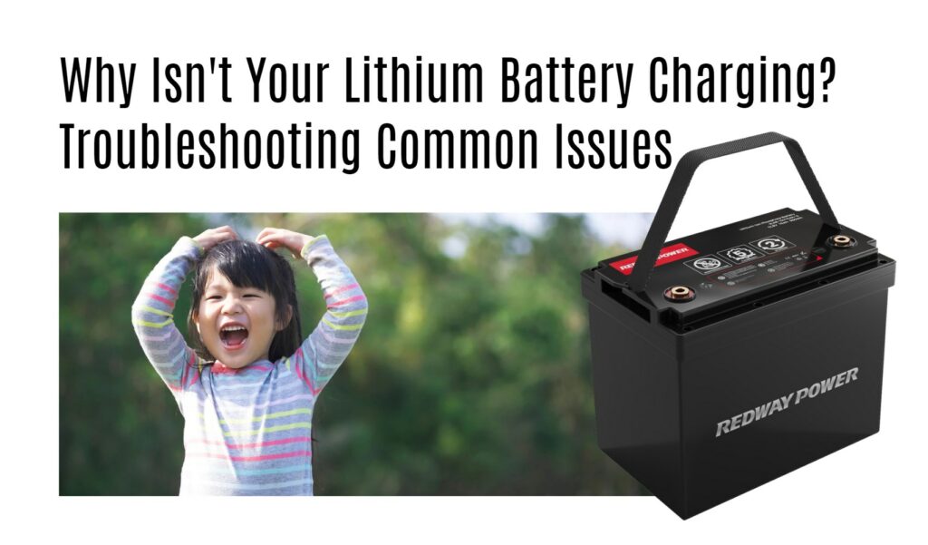 Why Isn't Your Lithium Battery Charging? Troubleshooting Common Issues