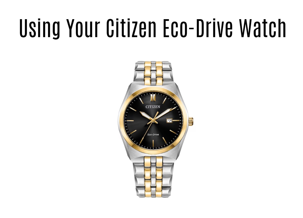Using Your Citizen Eco-Drive Watch: