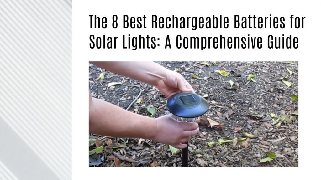 The 8 Best Rechargeable Batteries for Solar Lights: A Comprehensive Guide