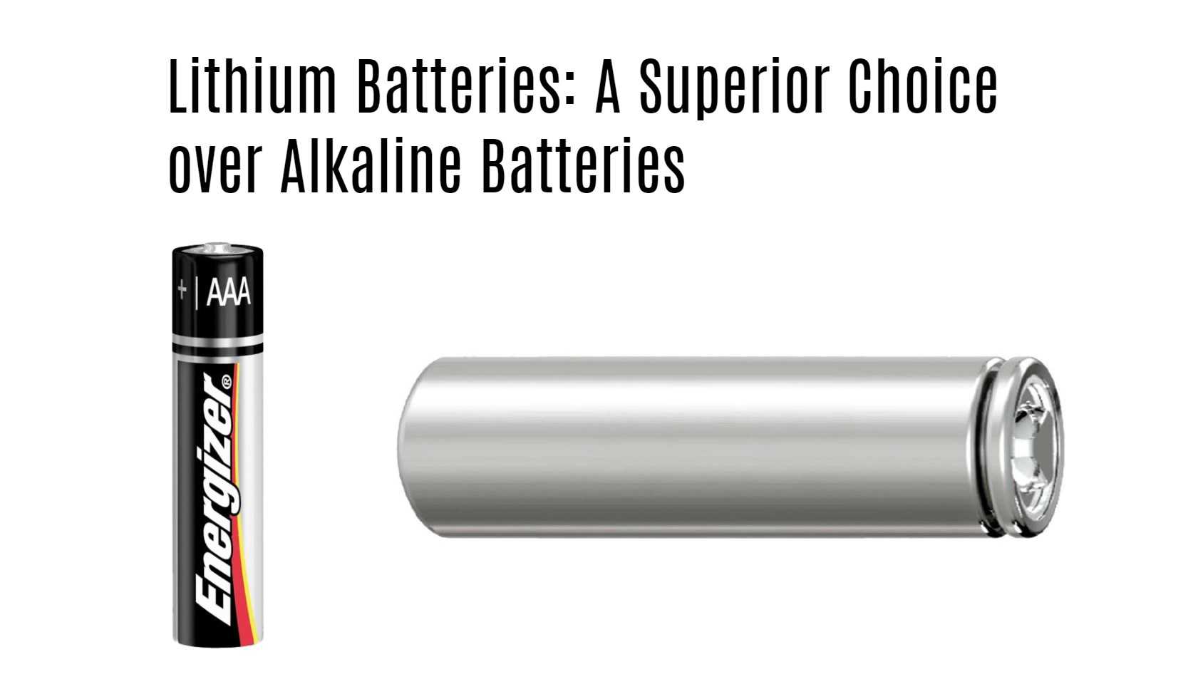 Lithium Batteries: A Superior Choice over Alkaline Batteries