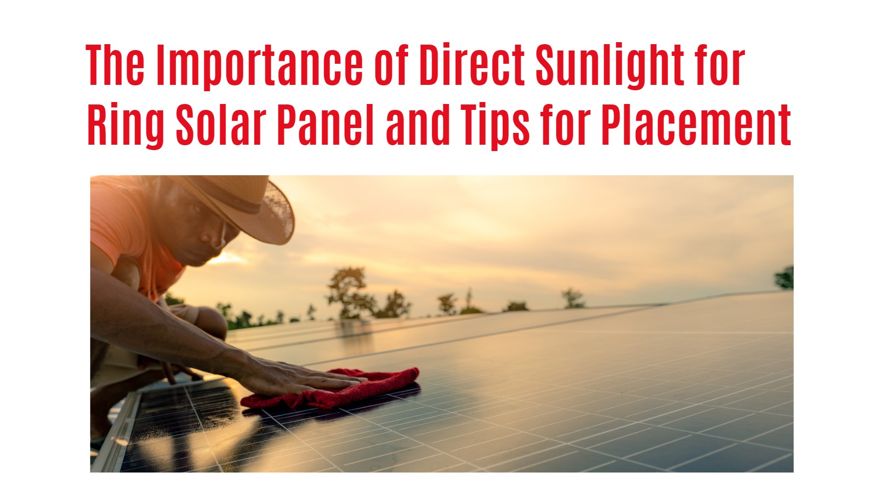The Importance of Direct Sunlight for Ring Solar Panel and Tips for Placement