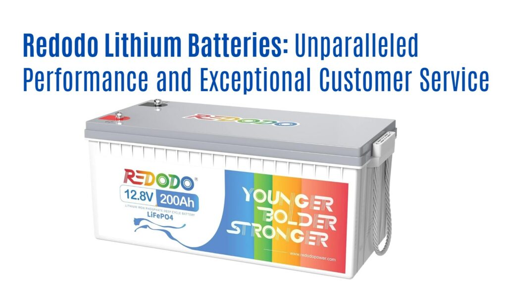 Redodo Lithium Batteries: Unparalleled Performance and Exceptional Customer Service