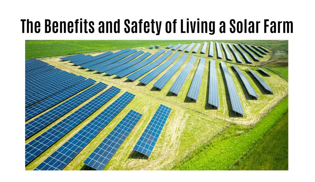 The Benefits and Safety of Living Near a Solar Farm