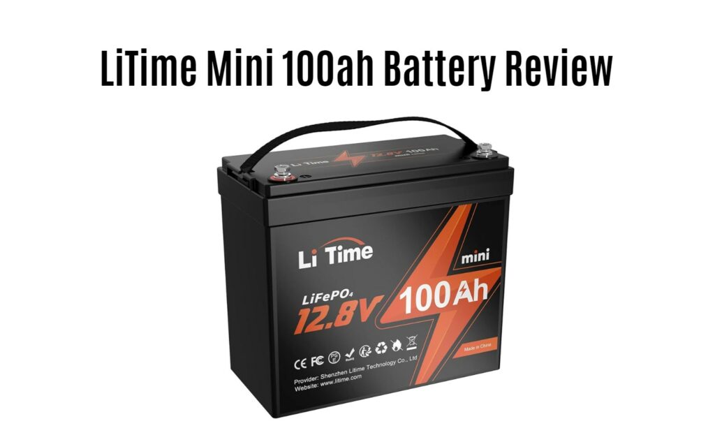 Lightweight and Powerful: LiTime Mini 100ah Battery Review