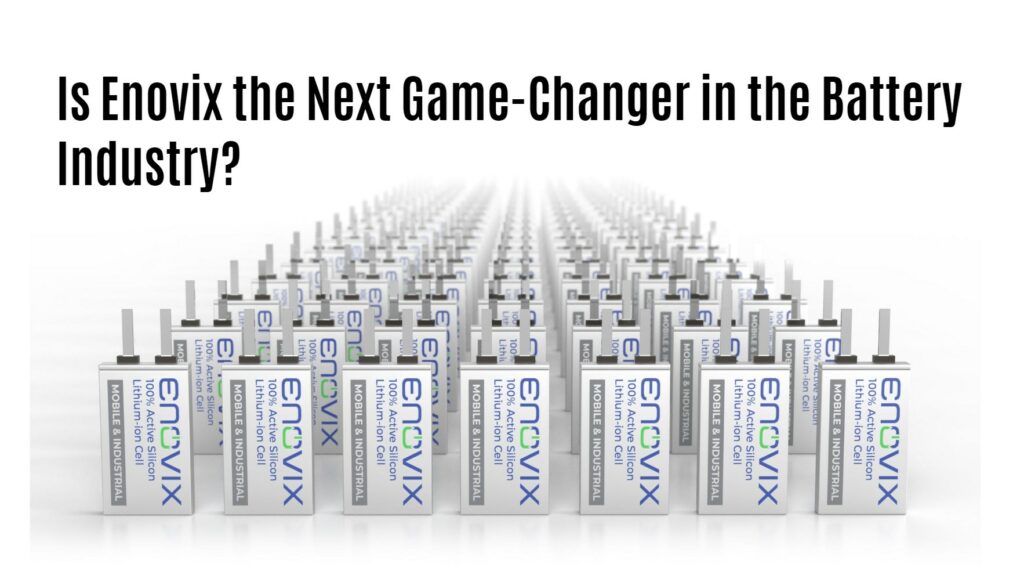 Is Enovix the Next Game-Changer in the Battery Industry?