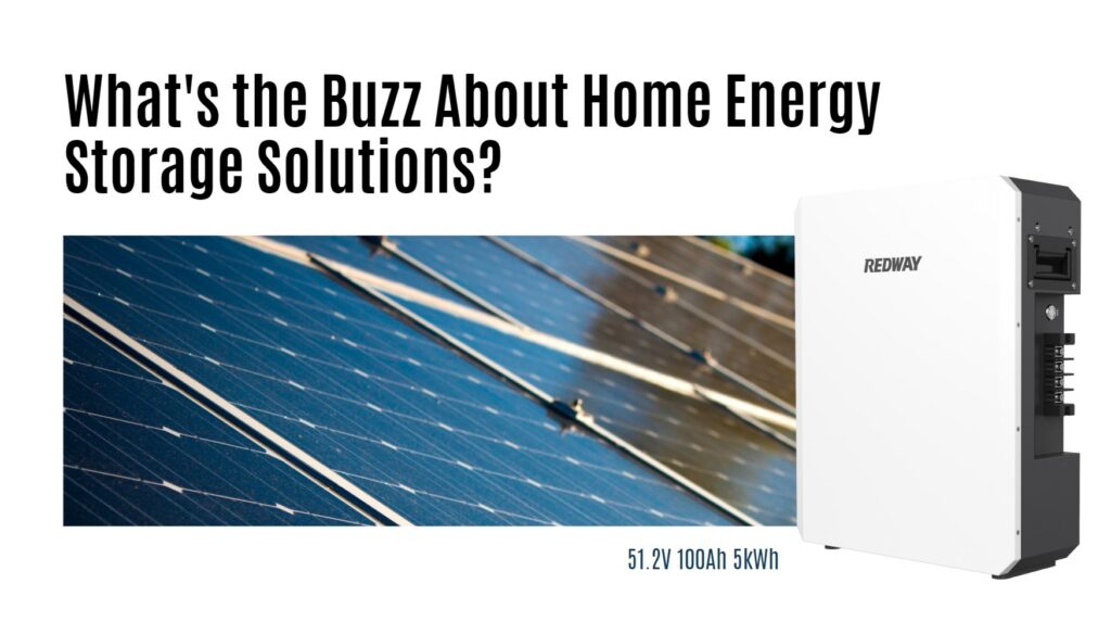 What's the Buzz About Home Energy Storage Solutions?