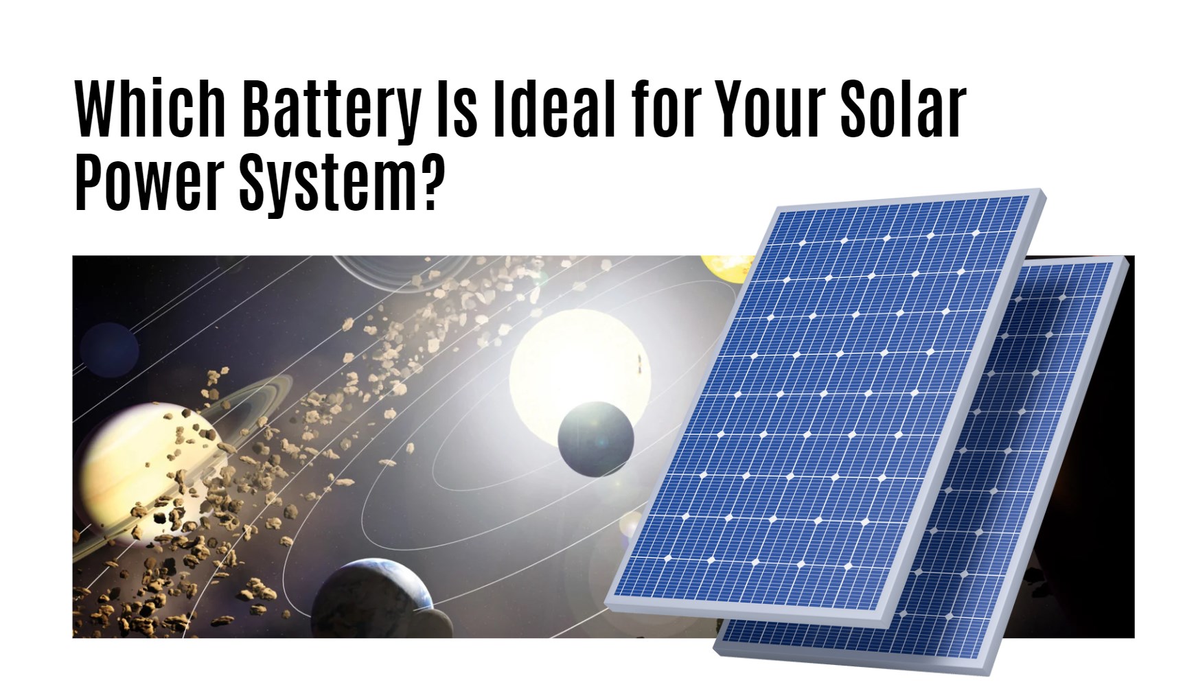 Which Battery Is Ideal for Your Solar Power System?