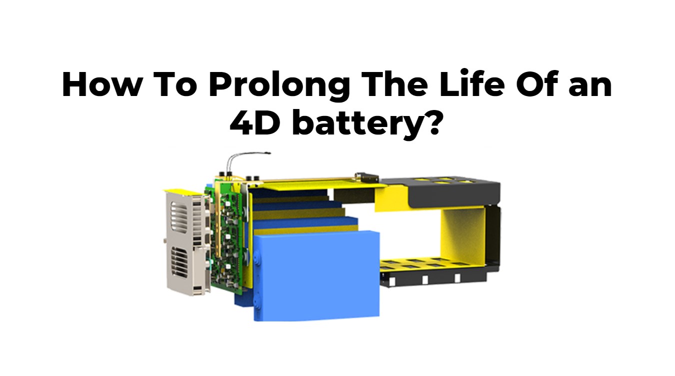 How To Prolong The Life Of an 4D battery?