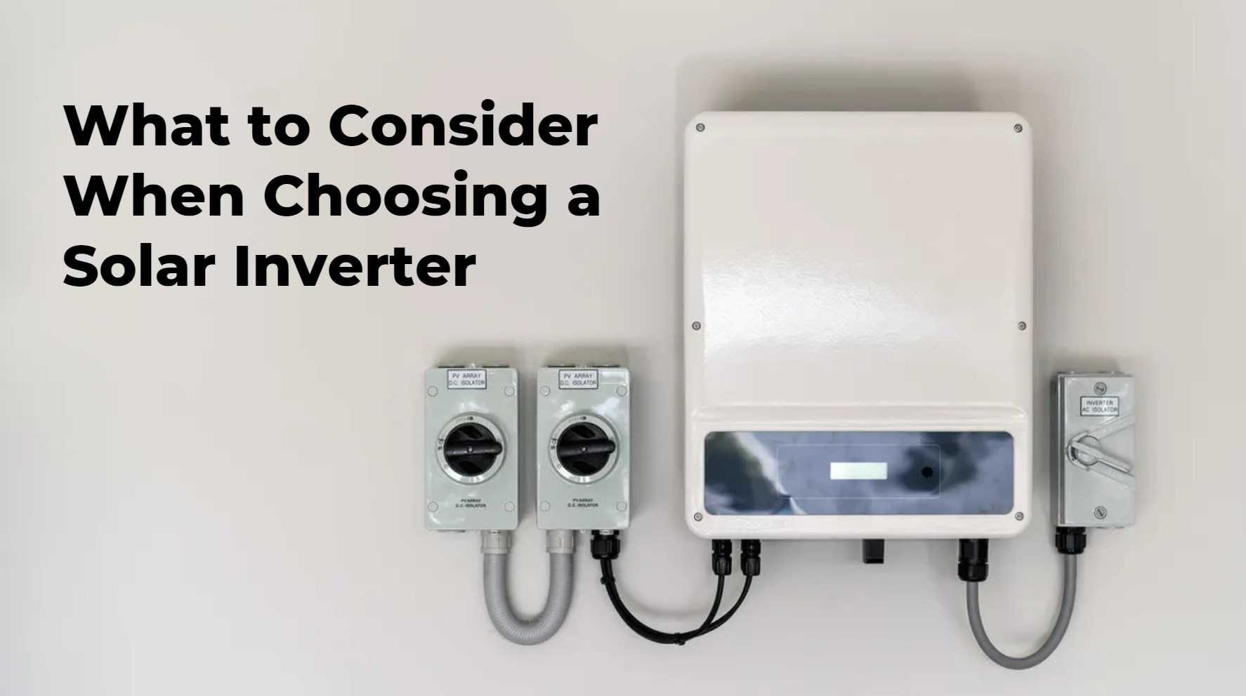 What to Consider When Choosing a Solar Inverter