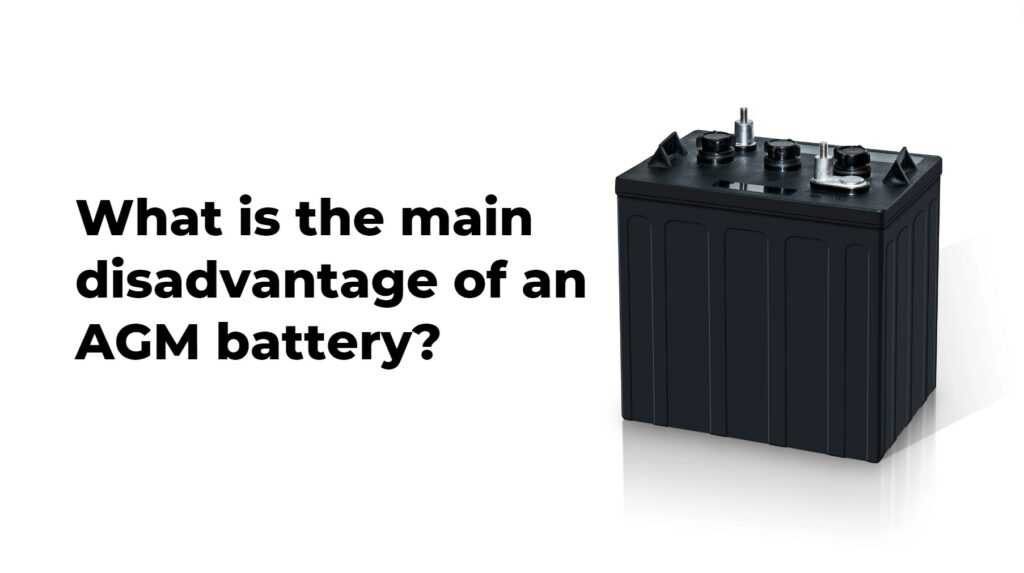 What is the main disadvantage of an AGM battery?