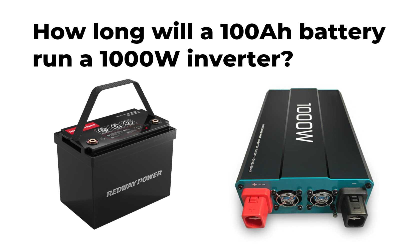 How long will a 100Ah battery run a 1000W inverter?