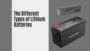 The Different Types of Lithium Batteries