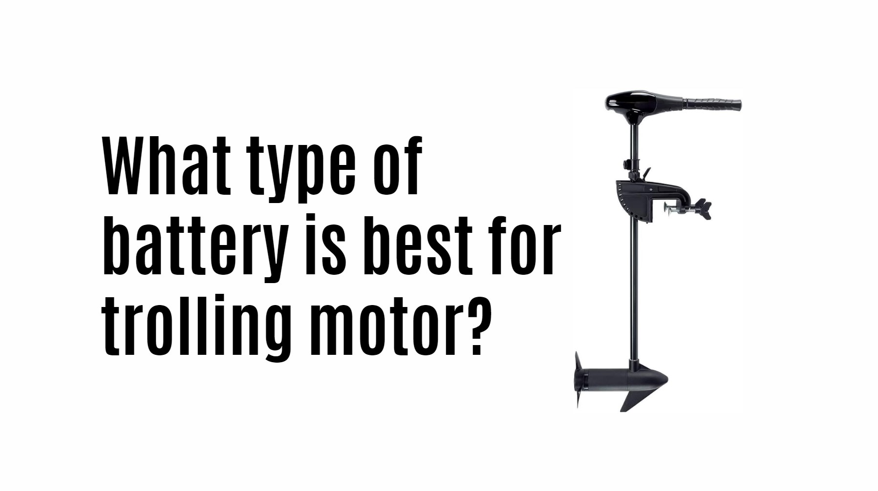 What type of battery is best for trolling motor?