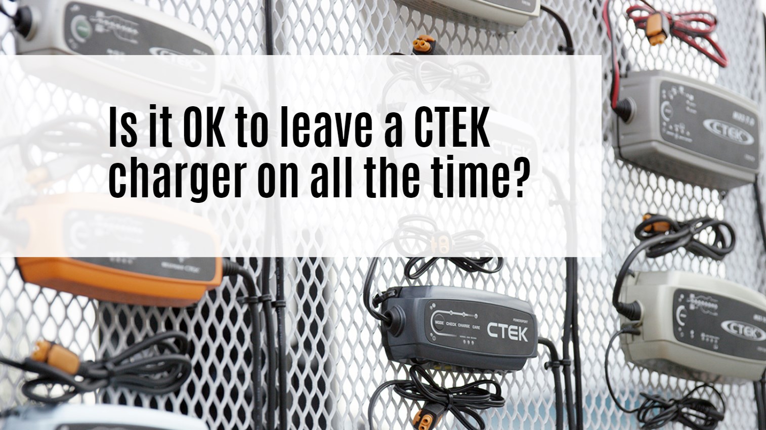 Is it OK to leave a CTEK charger on all the time?