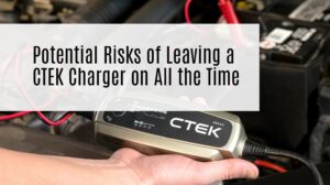 Potential Risks of Leaving a CTEK Charger on All the Time