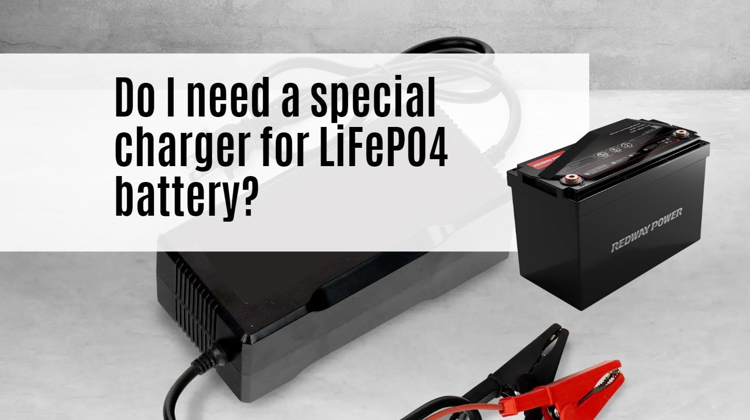 Do I need a special charger for LiFePO4 battery?