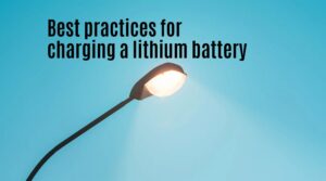 Best practices for charging a lithium battery