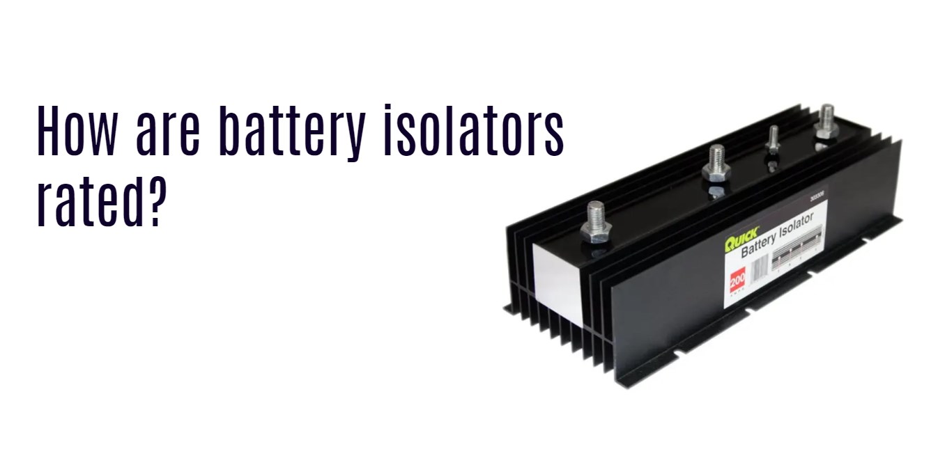 How are battery isolators rated?