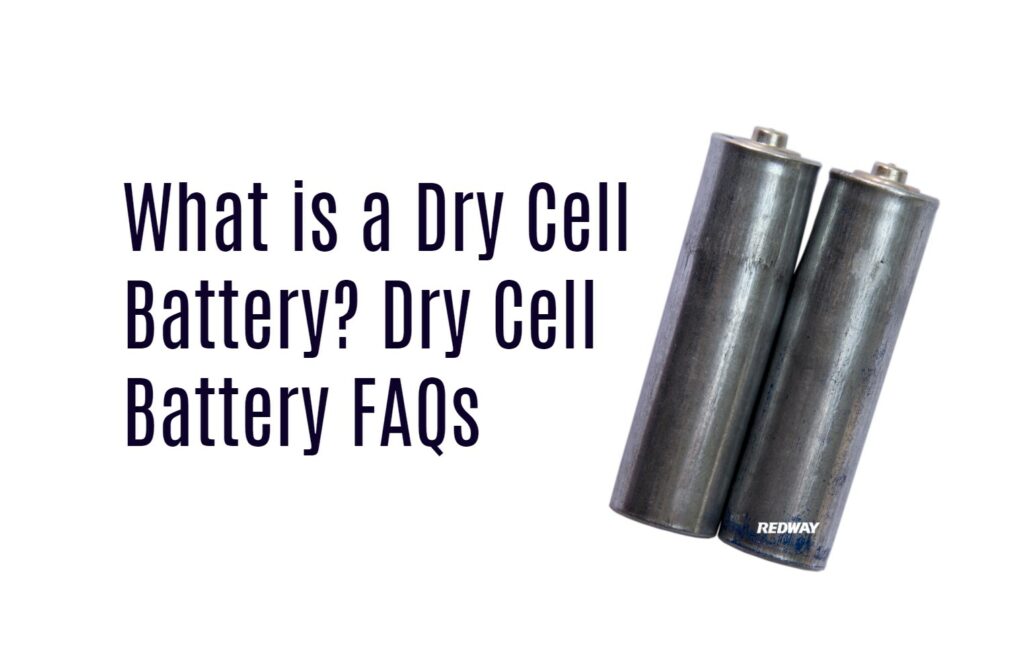 What is a Dry Cell Battery? Dry Cell Battery FAQs