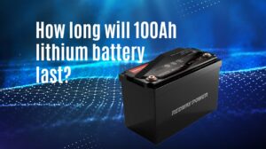 How long will 100Ah lithium battery last?