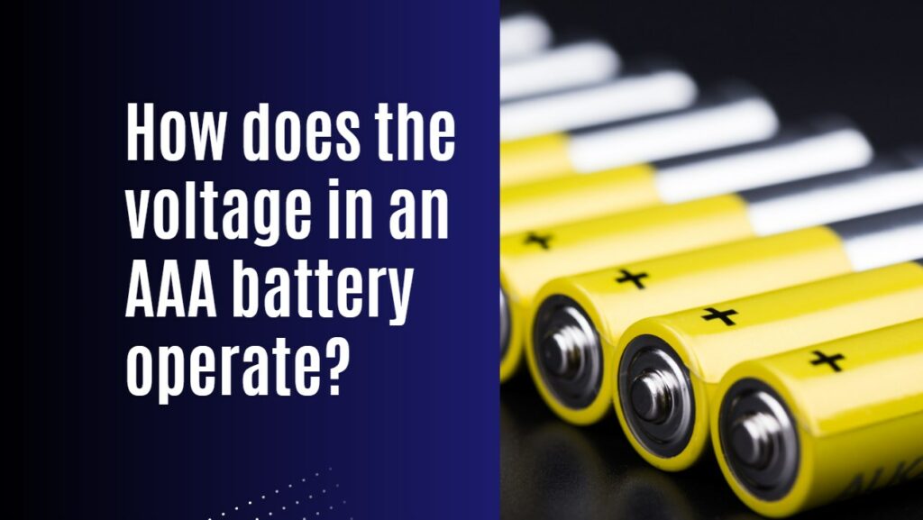 How does the voltage in an AAA battery operate?