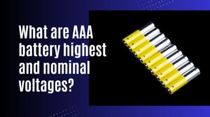 What are AAA battery highest and nominal voltages?